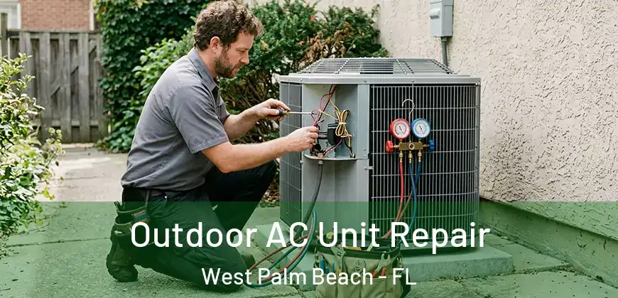  Outdoor AC Unit Repair West Palm Beach - FL