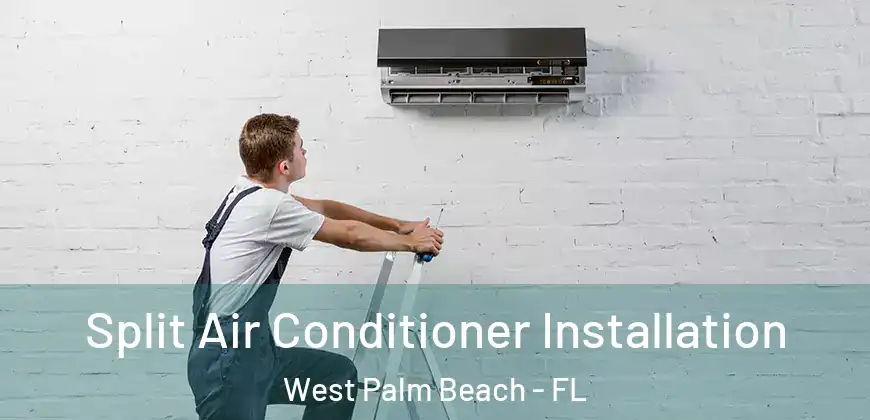  Split Air Conditioner Installation West Palm Beach - FL